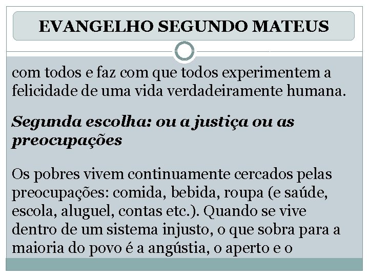 EVANGELHO SEGUNDO MATEUS com todos e faz com que todos experimentem a felicidade de