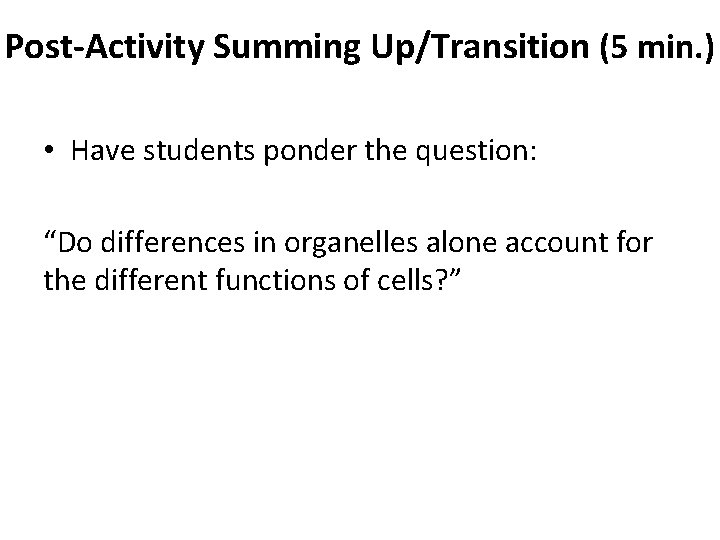 Post-Activity Summing Up/Transition (5 min. ) • Have students ponder the question: “Do differences