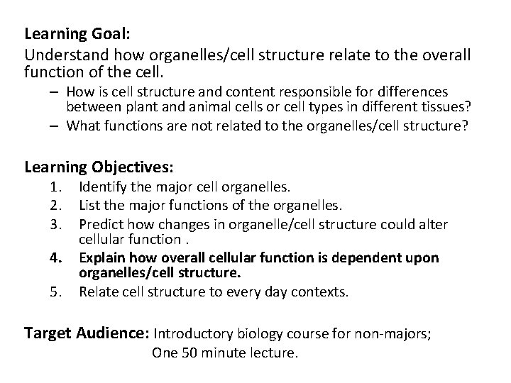 Learning Goal: Understand how organelles/cell structure relate to the overall function of the cell.