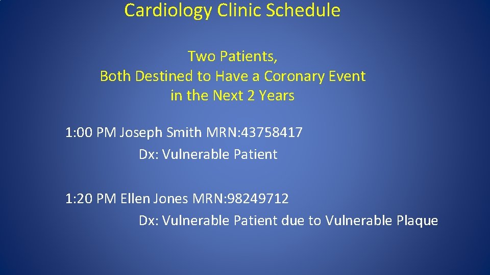 Cardiology Clinic Schedule Two Patients, Both Destined to Have a Coronary Event in the