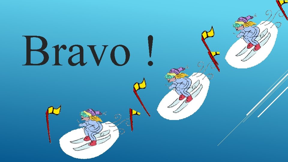 Bravo ! Bravo !