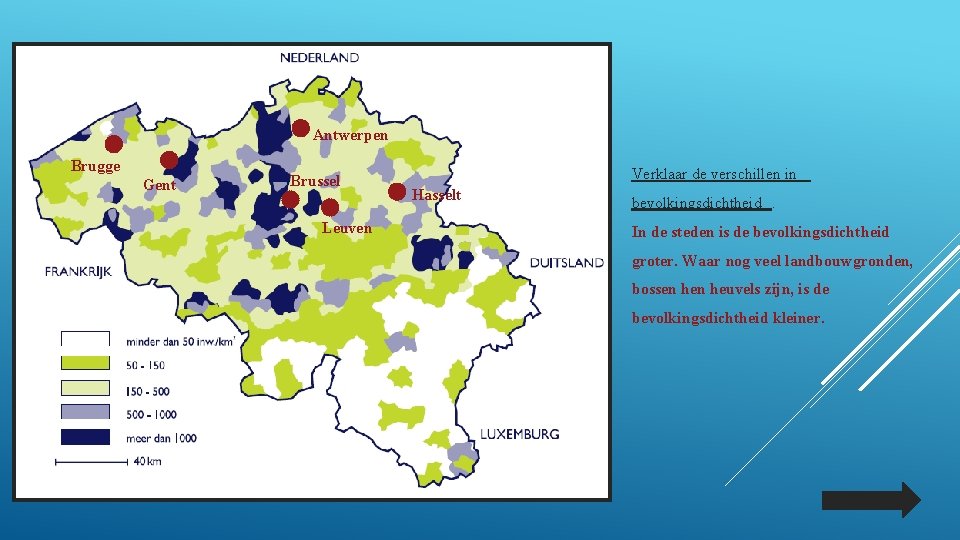 Antwerpen Brugge Gent Brussel Leuven Verklaar de verschillen in Hasselt bevolkingsdichtheid. In de steden
