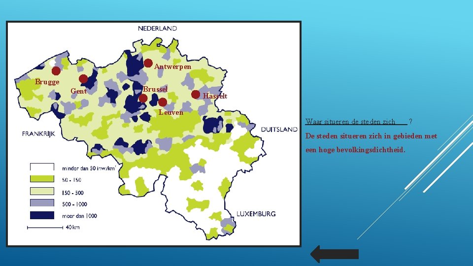 Antwerpen Brugge Gent Brussel Hasselt Leuven Waar situeren de steden zich ? De steden