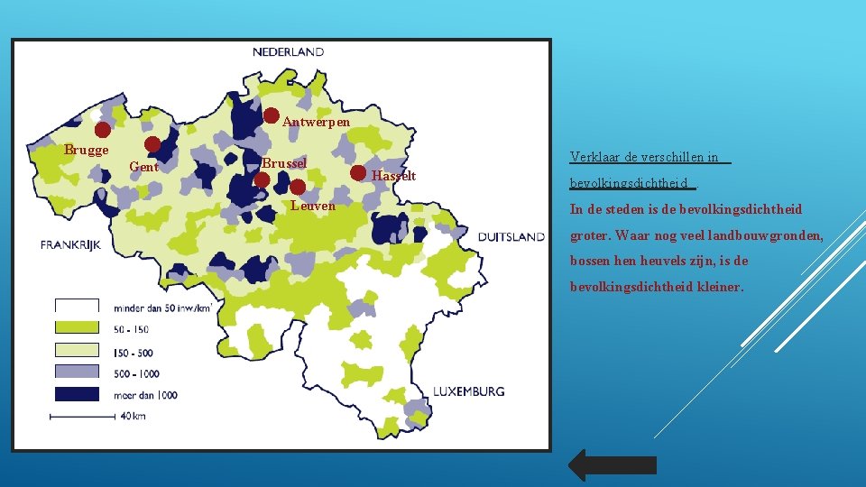 Antwerpen Brugge Gent Brussel Leuven Verklaar de verschillen in Hasselt bevolkingsdichtheid. In de steden