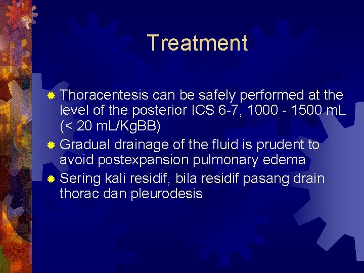 Treatment ® Thoracentesis can be safely performed at the level of the posterior ICS