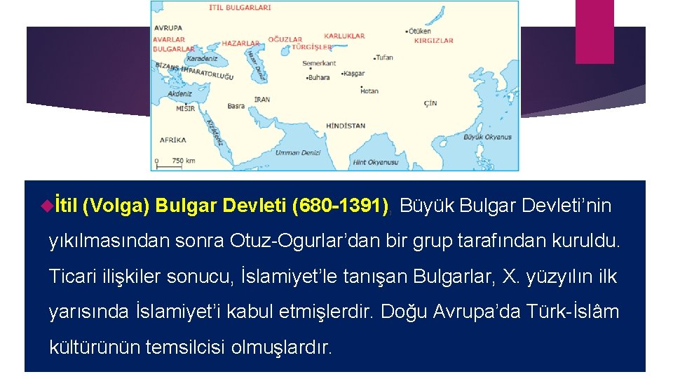  İtil (Volga) Bulgar Devleti (680 -1391), Büyük Bulgar Devleti’nin yıkılmasından sonra Otuz-Ogurlar’dan bir