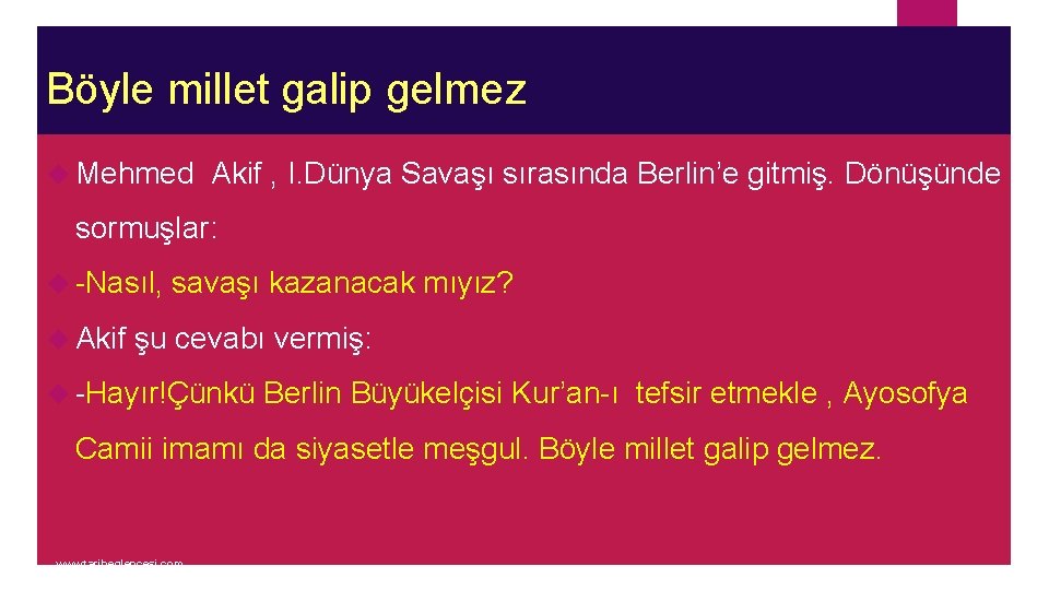 Böyle millet galip gelmez Mehmed Akif , I. Dünya Savaşı sırasında Berlin’e gitmiş. Dönüşünde