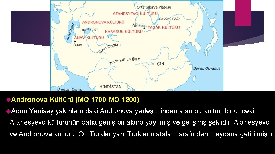  Andronova Kültürü (MÖ 1700 -MÖ 1200) Adını Yenisey yakınlarındaki Andronova yerleşiminden alan bu