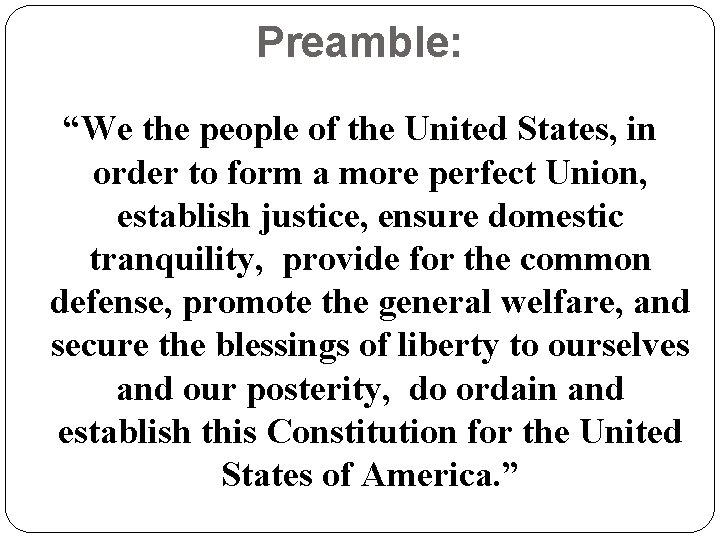 Preamble: “We the people of the United States, in order to form a more