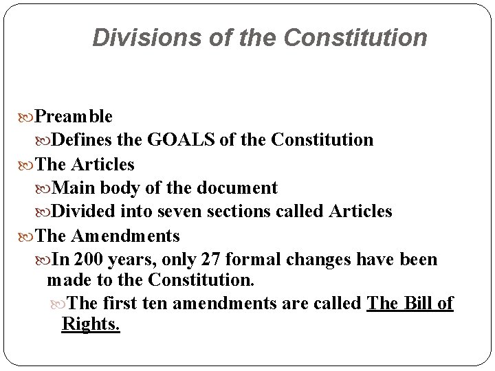 Divisions of the Constitution Preamble Defines the GOALS of the Constitution The Articles Main