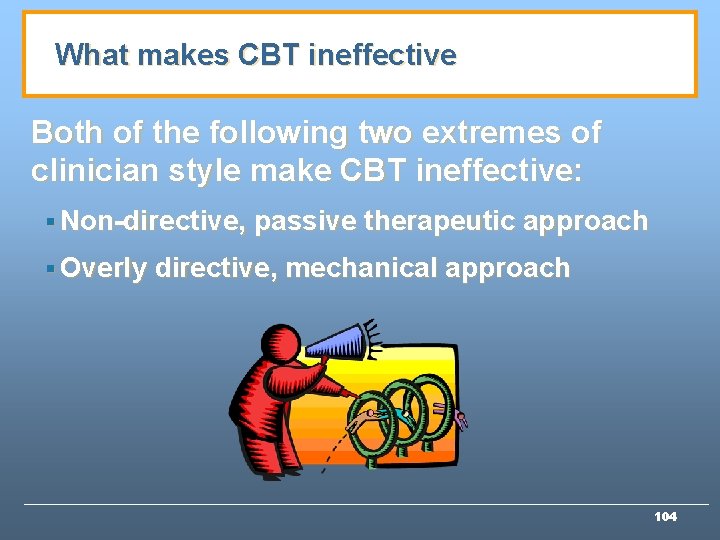 What makes CBT ineffective Both of the following two extremes of clinician style make