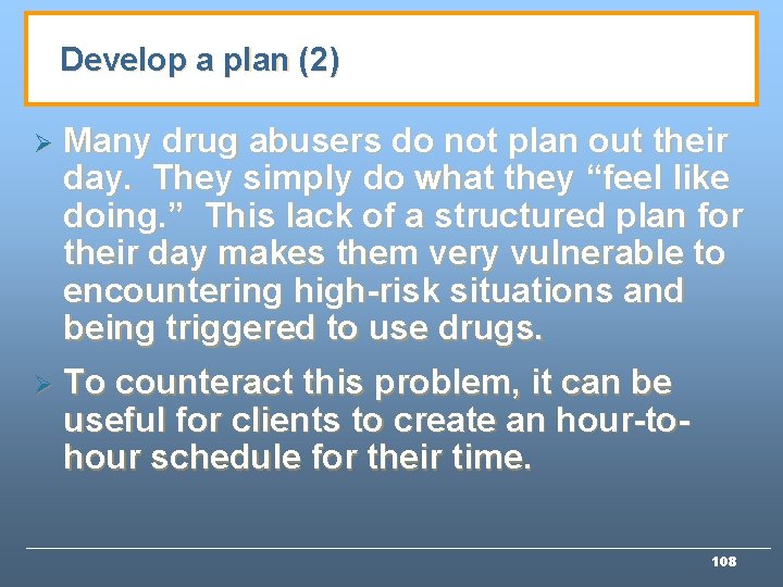 Develop a plan (2) Ø Many drug abusers do not plan out their day.