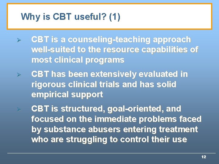 Why is CBT useful? (1) Ø CBT is a counseling-teaching approach well-suited to the