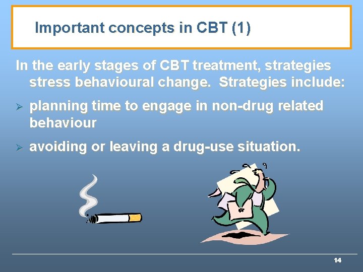 Important concepts in CBT (1) In the early stages of CBT treatment, strategies stress