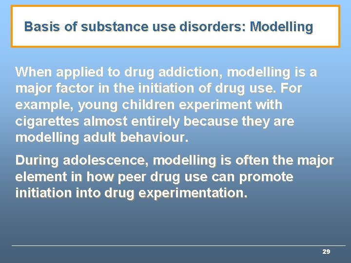 Basis of substance use disorders: Modelling When applied to drug addiction, modelling is a
