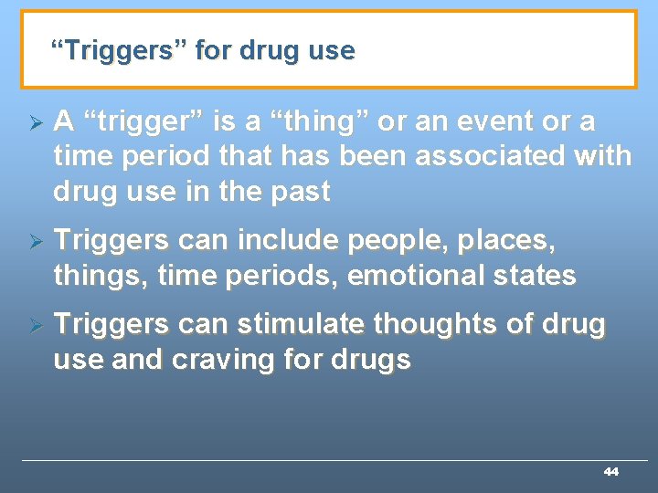 “Triggers” for drug use Ø A “trigger” is a “thing” or an event or