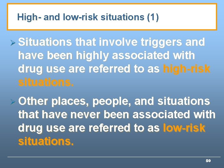 High- and low-risk situations (1) Ø Situations that involve triggers and have been highly