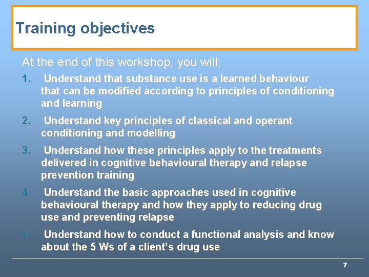 Training objectives At the end of this workshop, you will: 1. Understand that substance
