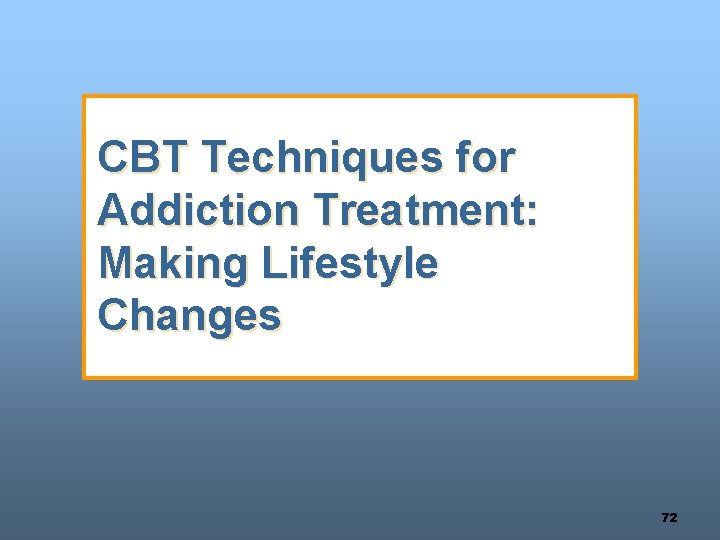 CBT Techniques for Addiction Treatment: Making Lifestyle Changes 72 