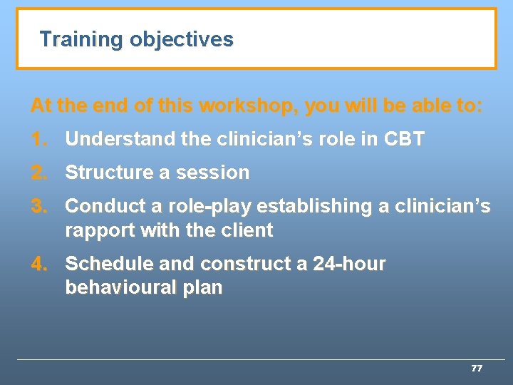 Training objectives At the end of this workshop, you will be able to: 1.