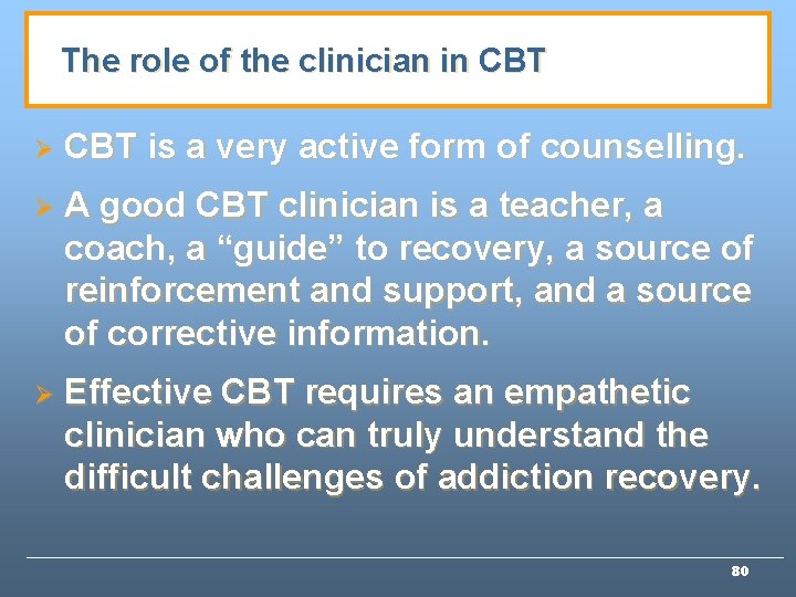 The role of the clinician in CBT Ø CBT is a very active form