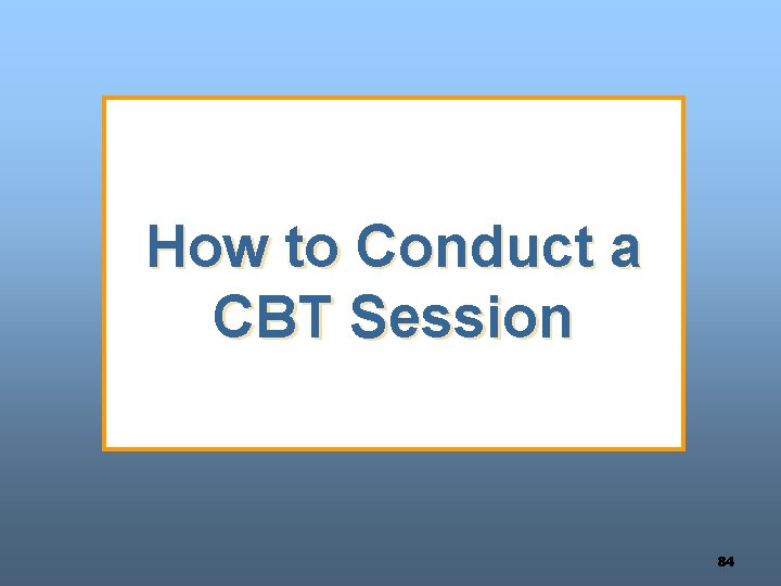 How to Conduct a CBT Session 84 