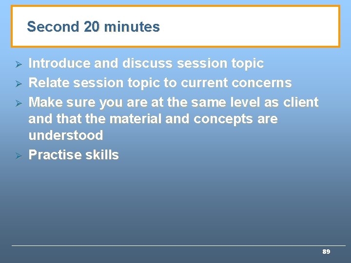 Second 20 minutes Ø Ø Introduce and discuss session topic Relate session topic to