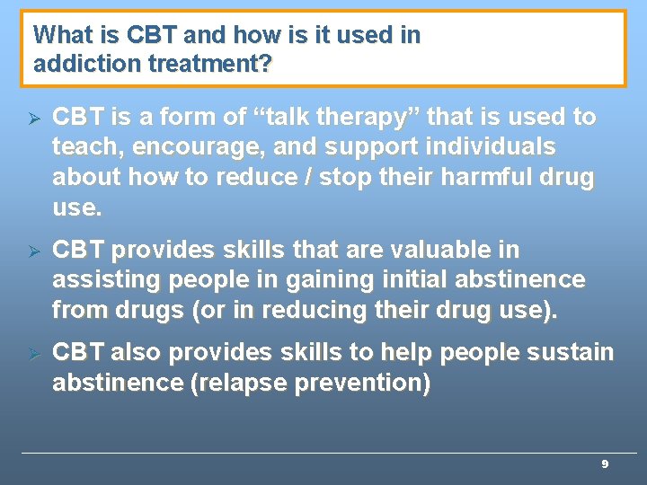 What is CBT and how is it used in addiction treatment? Ø CBT is