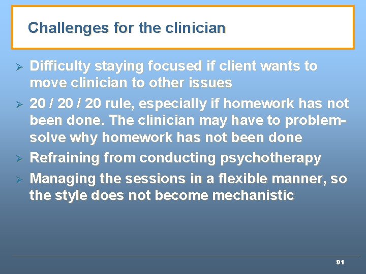 Challenges for the clinician Ø Ø Difficulty staying focused if client wants to move