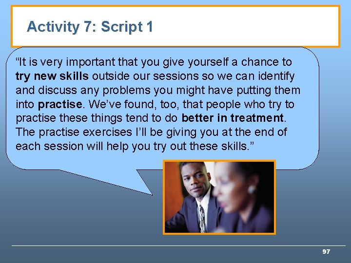 Activity 7: Script 1 “It is very important that you give yourself a chance