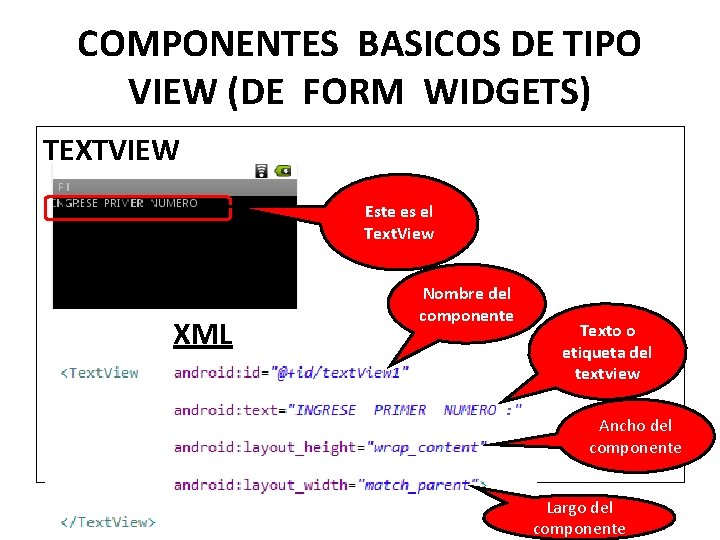 COMPONENTES BASICOS DE TIPO VIEW (DE FORM WIDGETS) TEXTVIEW Este es el Text. View
