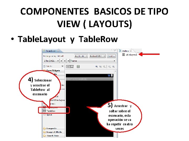 COMPONENTES BASICOS DE TIPO VIEW ( LAYOUTS) • Table. Layout y Table. Row 4)