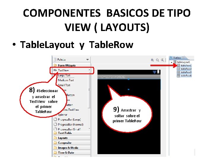 COMPONENTES BASICOS DE TIPO VIEW ( LAYOUTS) • Table. Layout y Table. Row 8)