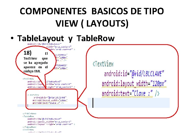 COMPONENTES BASICOS DE TIPO VIEW ( LAYOUTS) • Table. Layout y Table. Row 18)