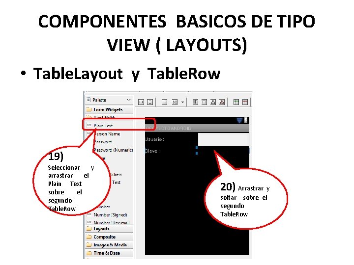 COMPONENTES BASICOS DE TIPO VIEW ( LAYOUTS) • Table. Layout y Table. Row 19)