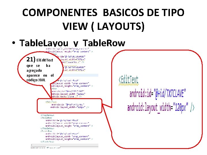 COMPONENTES BASICOS DE TIPO VIEW ( LAYOUTS) • Table. Layou y Table. Row 21)