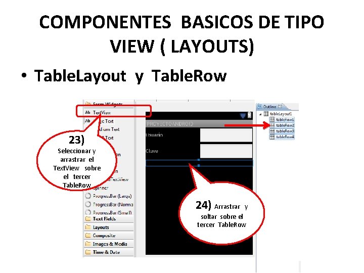 COMPONENTES BASICOS DE TIPO VIEW ( LAYOUTS) • Table. Layout y Table. Row 23)