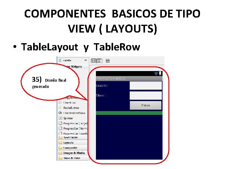 COMPONENTES BASICOS DE TIPO VIEW ( LAYOUTS) • Table. Layout y Table. Row 35)