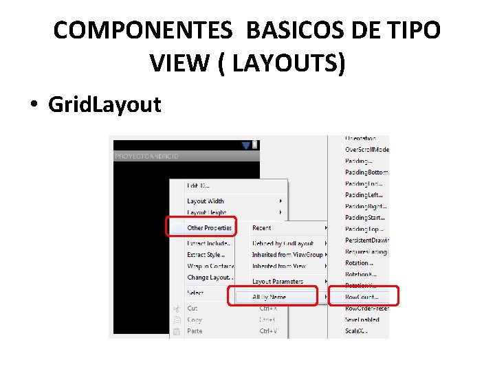 COMPONENTES BASICOS DE TIPO VIEW ( LAYOUTS) • Grid. Layout 