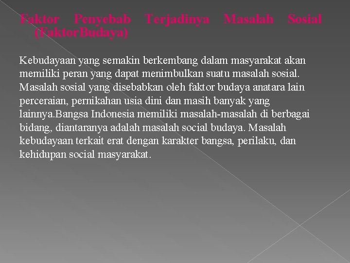 Faktor Penyebab (Faktor. Budaya) Terjadinya Masalah Sosial Kebudayaan yang semakin berkembang dalam masyarakat akan Faktor Penyebab (Faktor. Budaya) Terjadinya Masalah Sosial Kebudayaan yang semakin berkembang dalam masyarakat akan