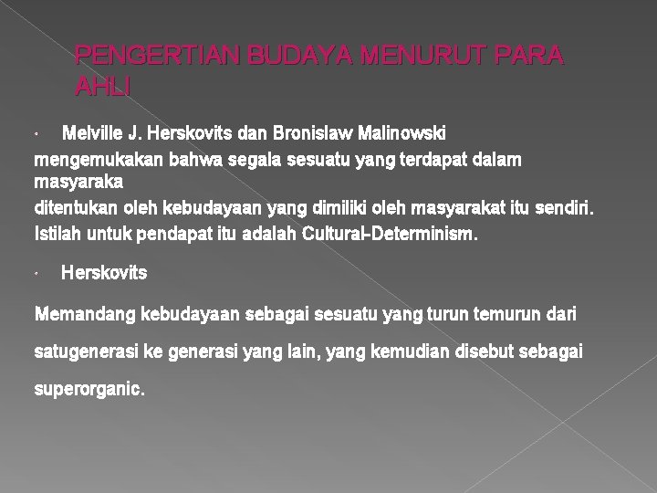 PENGERTIAN BUDAYA MENURUT PARA AHLI Melville J. Herskovits dan Bronislaw Malinowski mengemukakan bahwa segala PENGERTIAN BUDAYA MENURUT PARA AHLI Melville J. Herskovits dan Bronislaw Malinowski mengemukakan bahwa segala