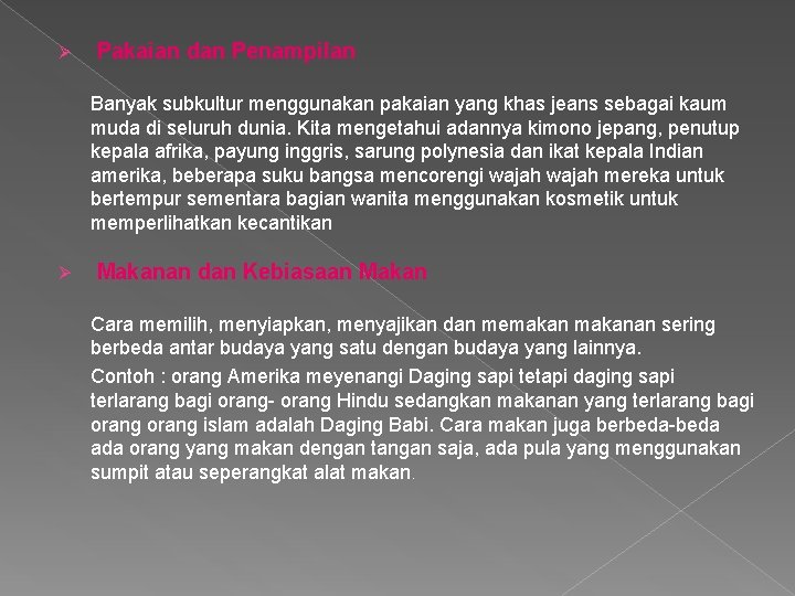 Ø Pakaian dan Penampilan Banyak subkultur menggunakan pakaian yang khas jeans sebagai kaum muda Ø Pakaian dan Penampilan Banyak subkultur menggunakan pakaian yang khas jeans sebagai kaum muda