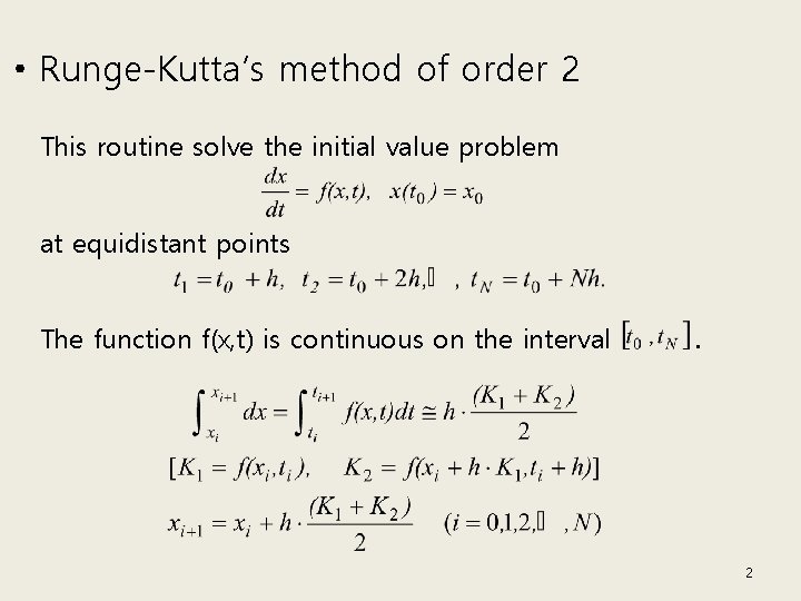 • Runge-Kutta’s method of order 2 This routine solve the initial value problem