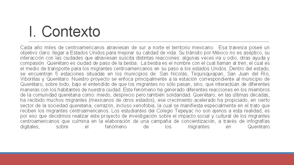 I. Contexto Cada año miles de centroamericanos atraviesan de sur a norte el territorio