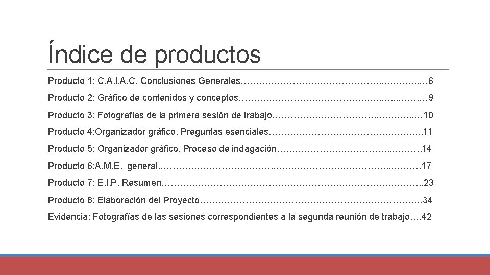 Índice de productos Producto 1: C. A. I. A. C. Conclusiones Generales……………………. . .
