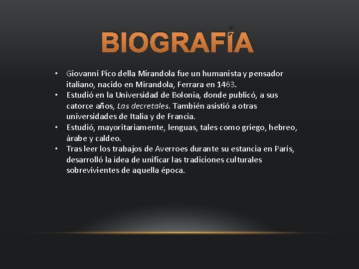 BIOGRAFÍA • Giovanni Pico della Mirandola fue un humanista y pensador italiano, nacido en