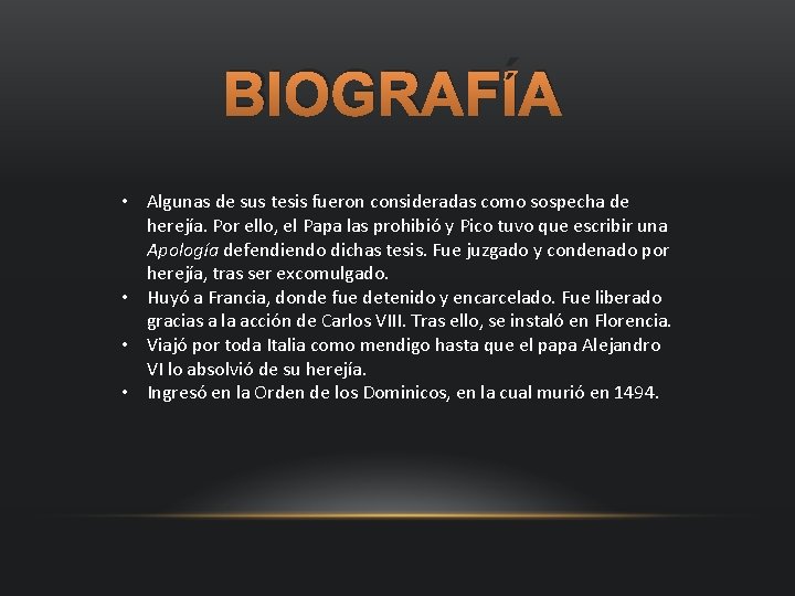 BIOGRAFÍA • Algunas de sus tesis fueron consideradas como sospecha de herejía. Por ello,