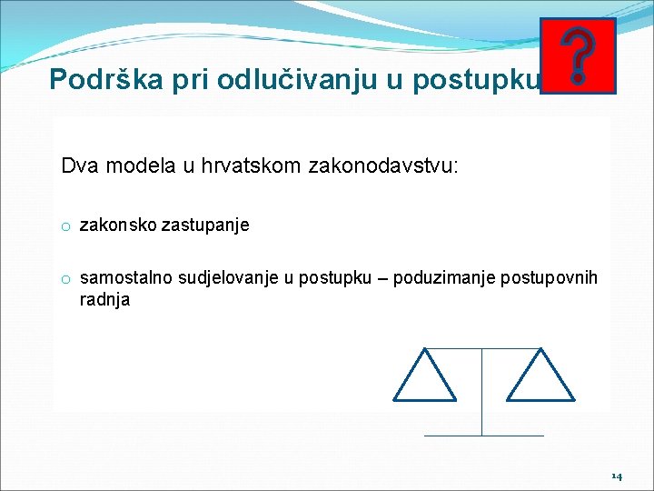 Podrška pri odlučivanju u postupku? Dva modela u hrvatskom zakonodavstvu: o zakonsko zastupanje o