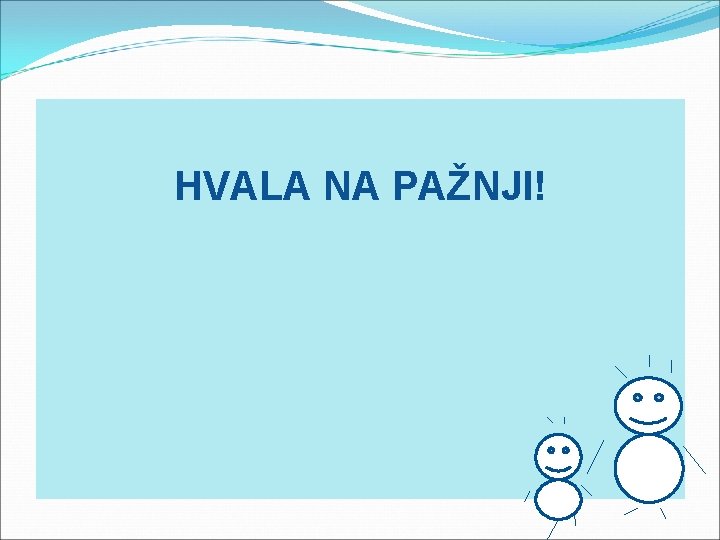 HVALA NA PAŽNJI! 