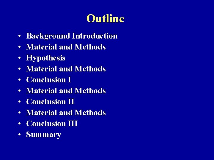 Outline • • • Background Introduction Material and Methods Hypothesis Material and Methods Conclusion